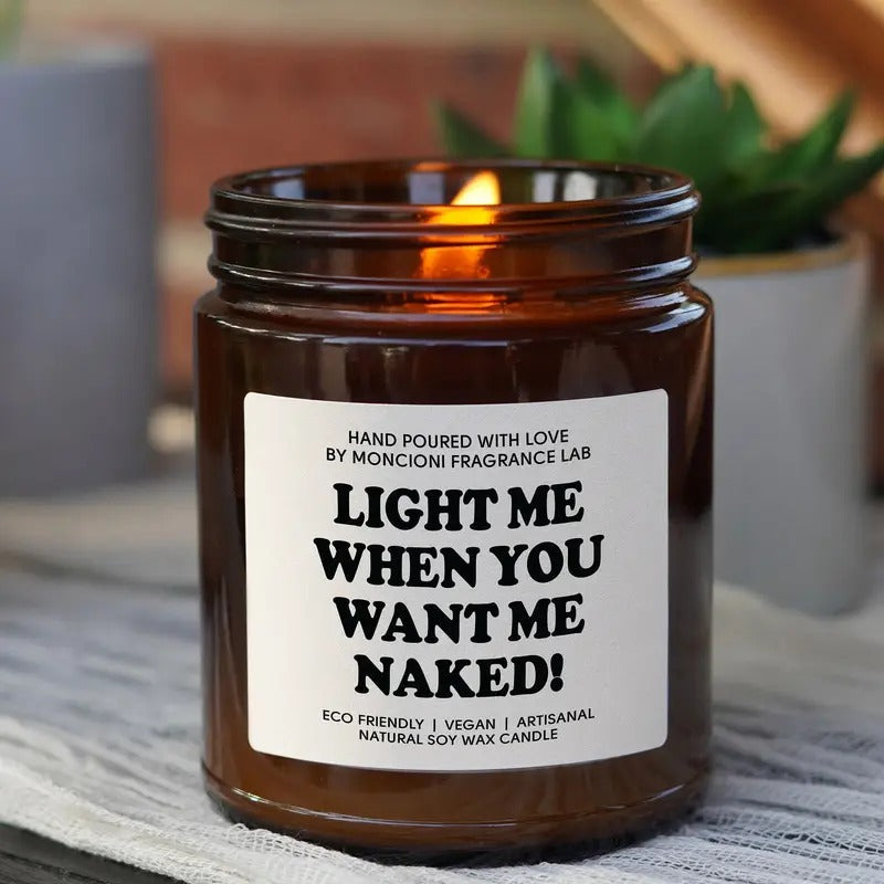 Light me when you want me naked! Scented Soy Candle, Anniversary gift, Gift for Him, Boyfriend Gift, valentines gifts for him