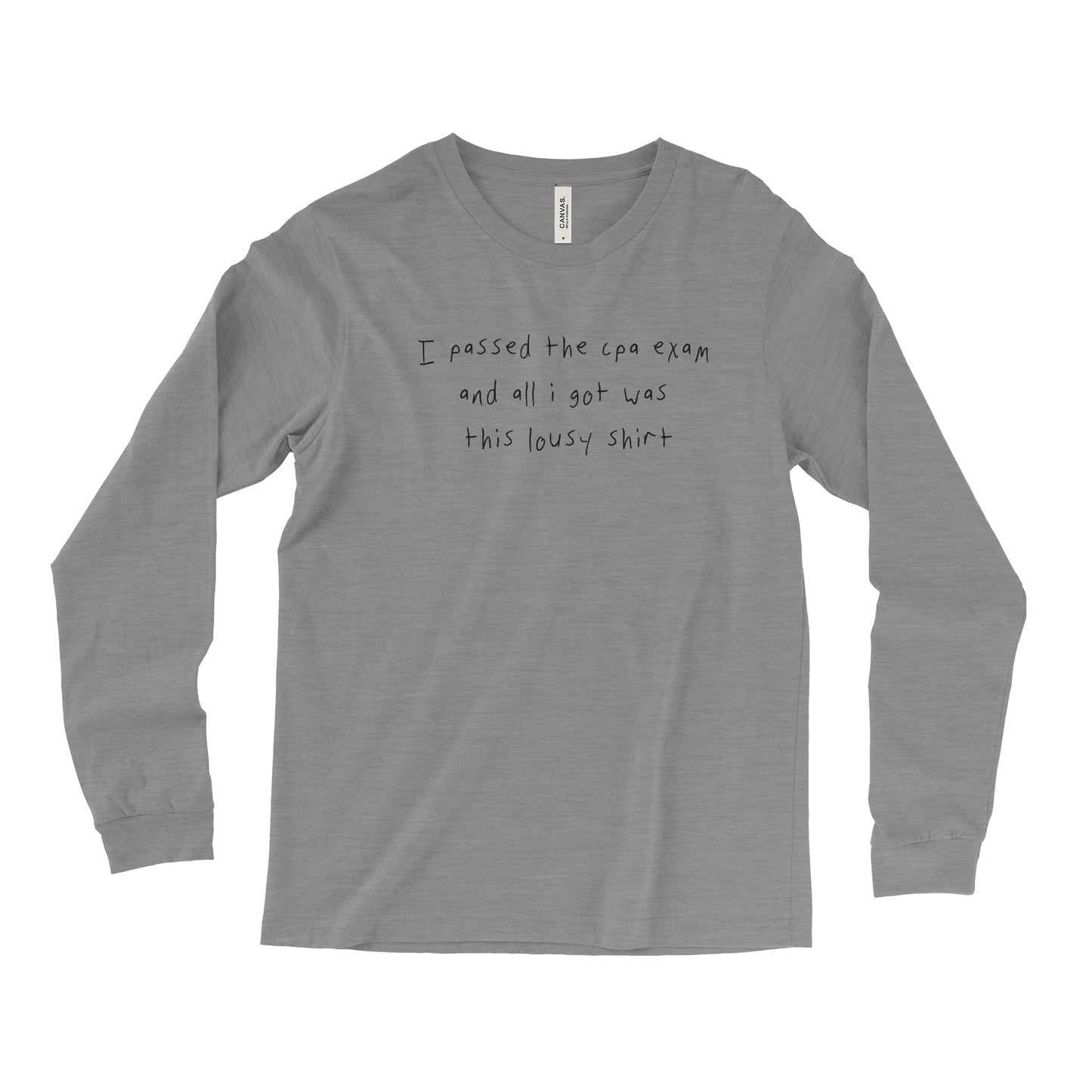 I Passed The CPA Exam And All I Got Was This Lousy Shirt Long Sleeve