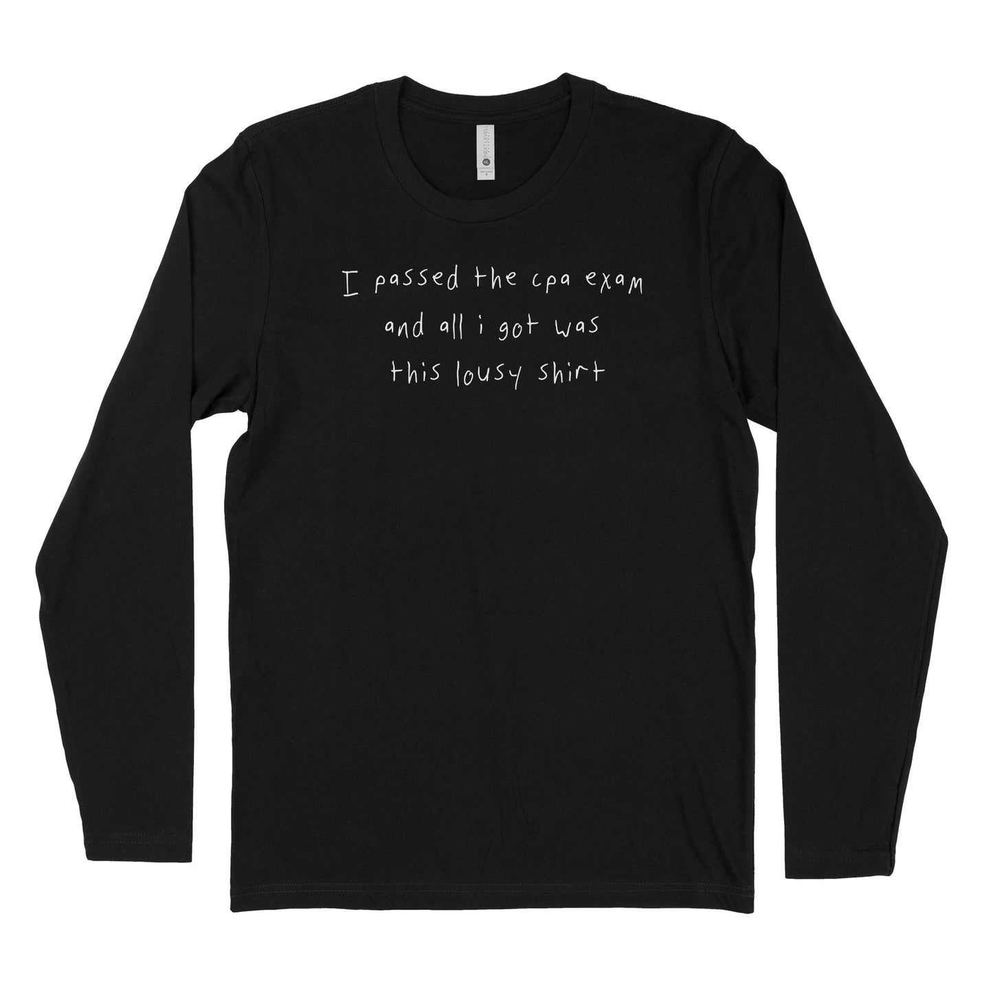 I Passed The CPA Exam And All I Got Was This Lousy Shirt Long Sleeve