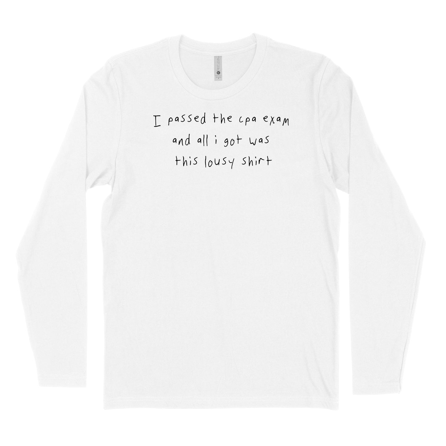 I Passed The CPA Exam And All I Got Was This Lousy Shirt Long Sleeve