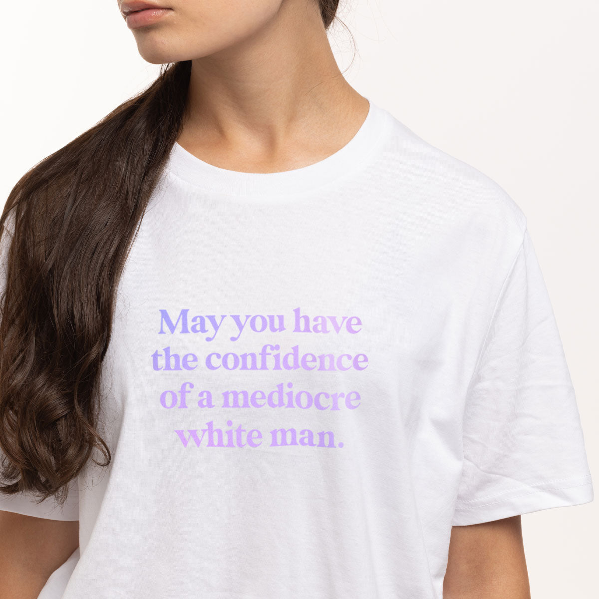 May You Have The Confidence Of A Mediocre White Man T-Shirt