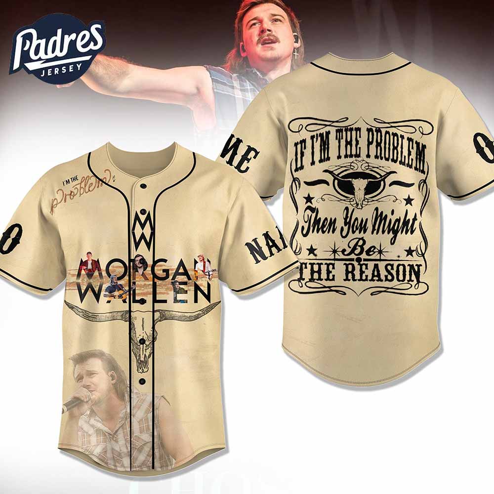 Morgan Wallen If I M The Problem Then You Might Be The Reason Baseball Jersey - Padres Jersey Oasis: Elevate Your Baseball Style Game