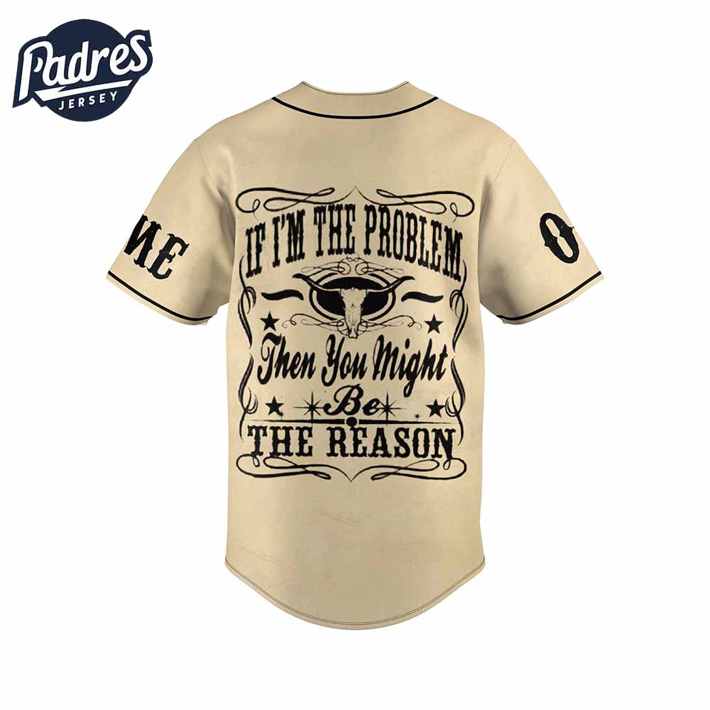 Morgan Wallen If I M The Problem Then You Might Be The Reason Baseball Jersey - Padres Jersey Oasis: Elevate Your Baseball Style Game