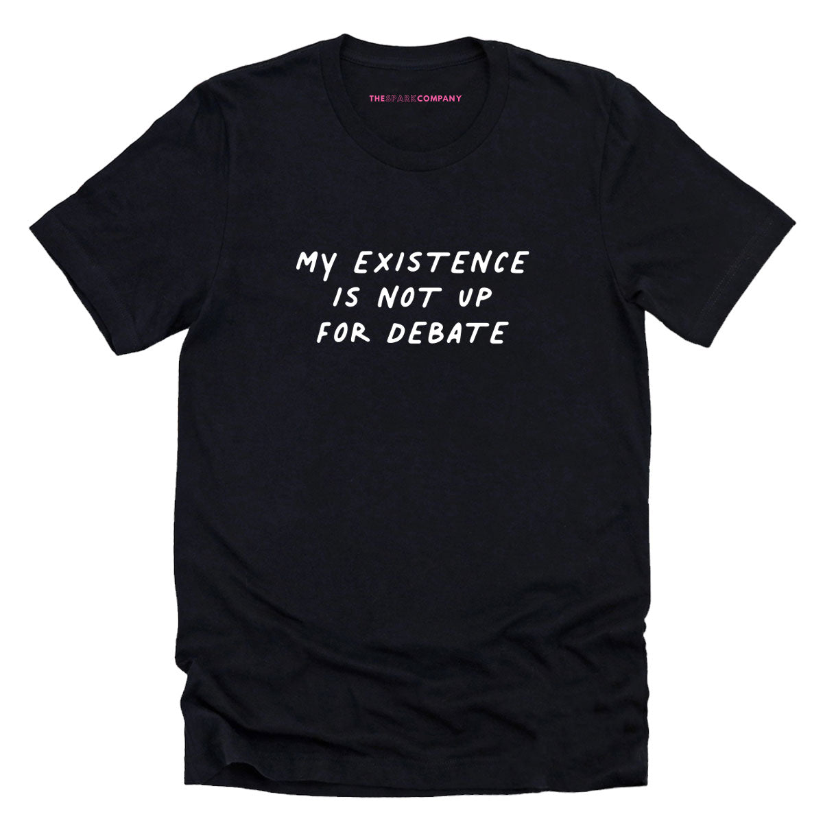 My Existence Is Not Up For Debate T-Shirt