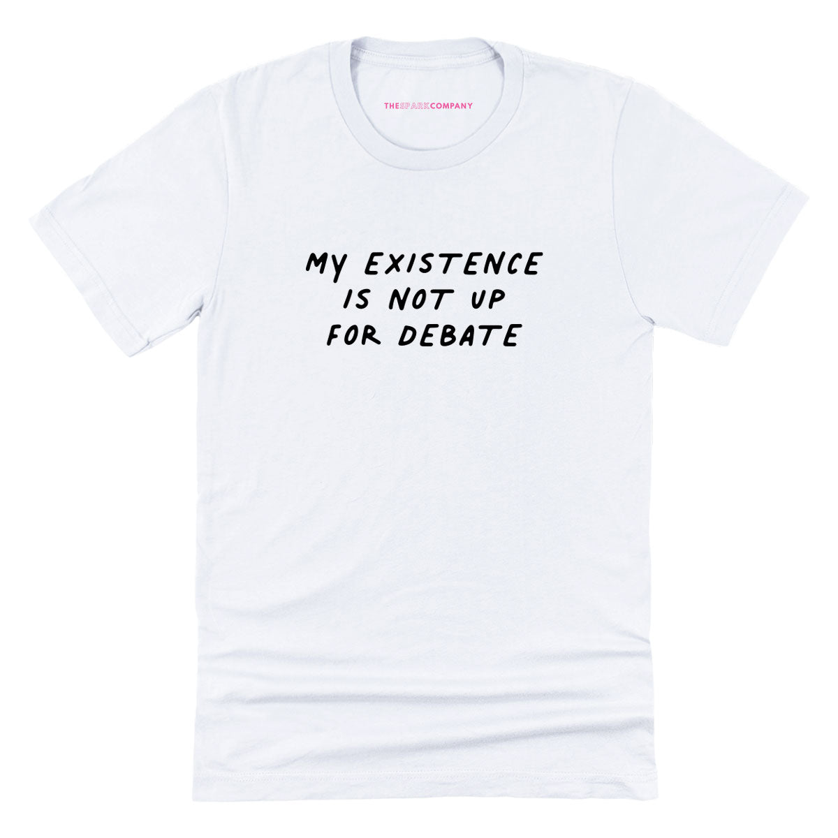My Existence Is Not Up For Debate T-Shirt