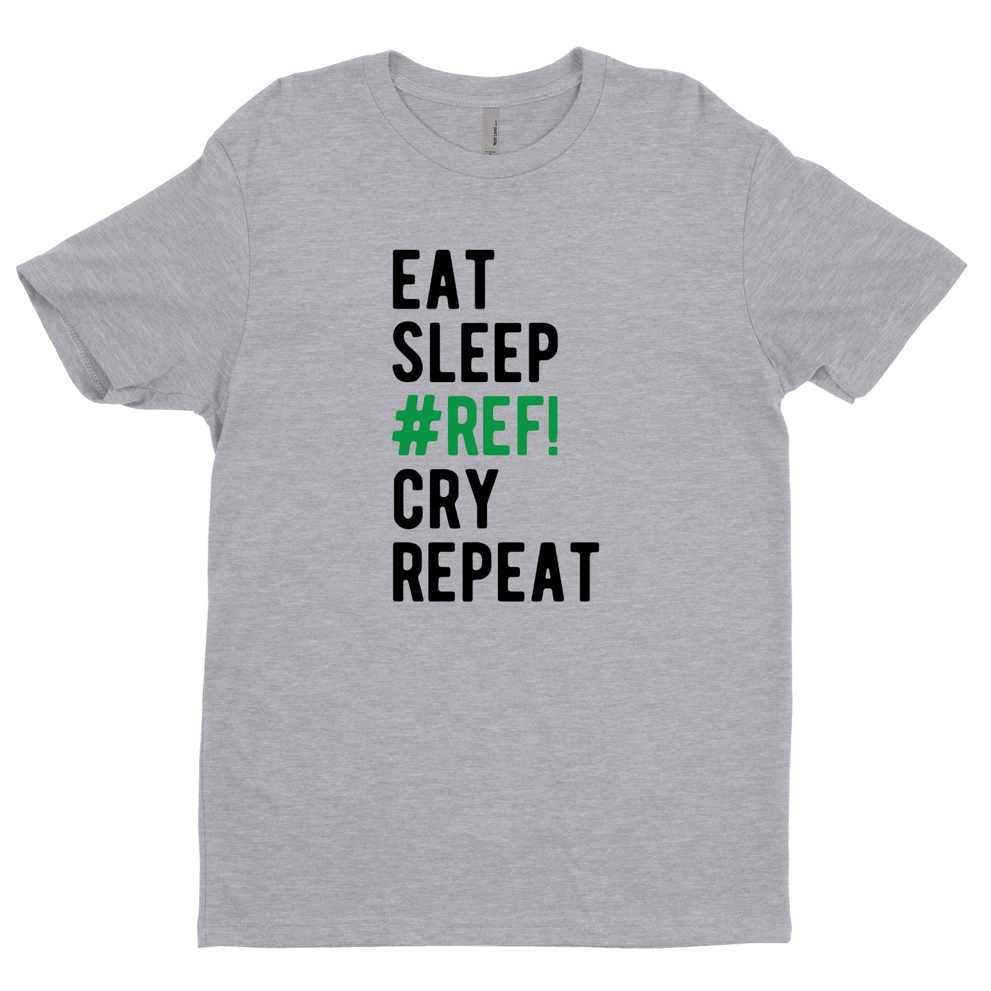 Eat Sleep #REF! Cry Repeat Tee