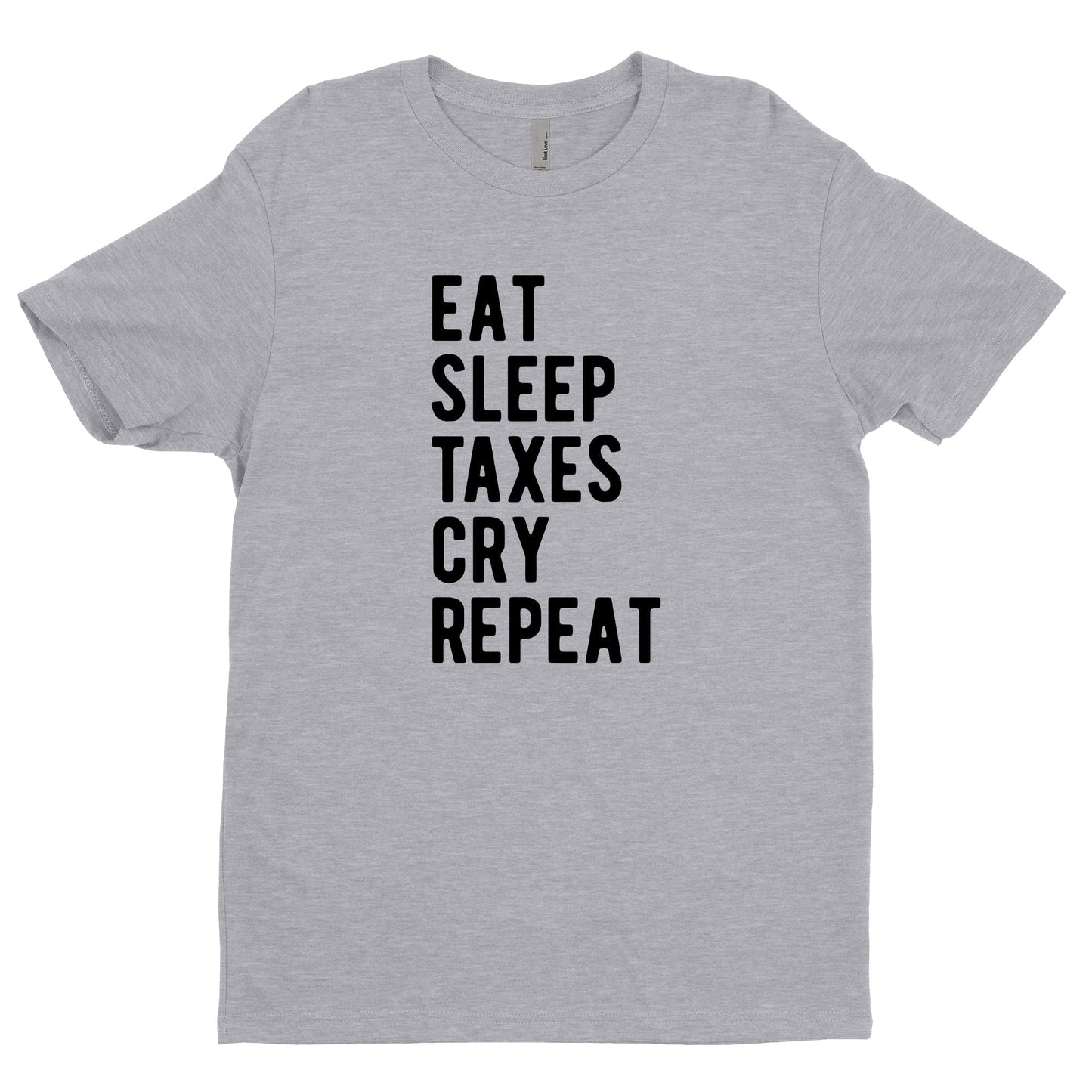 Eat Sleep Taxes Cry Repeat Tee
