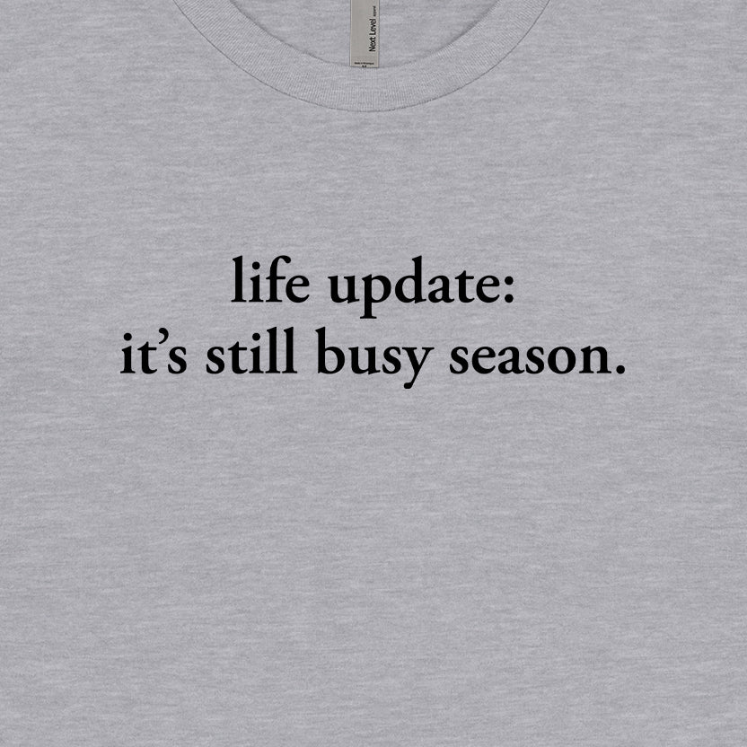 Life Update: It's Still Busy Season Tee