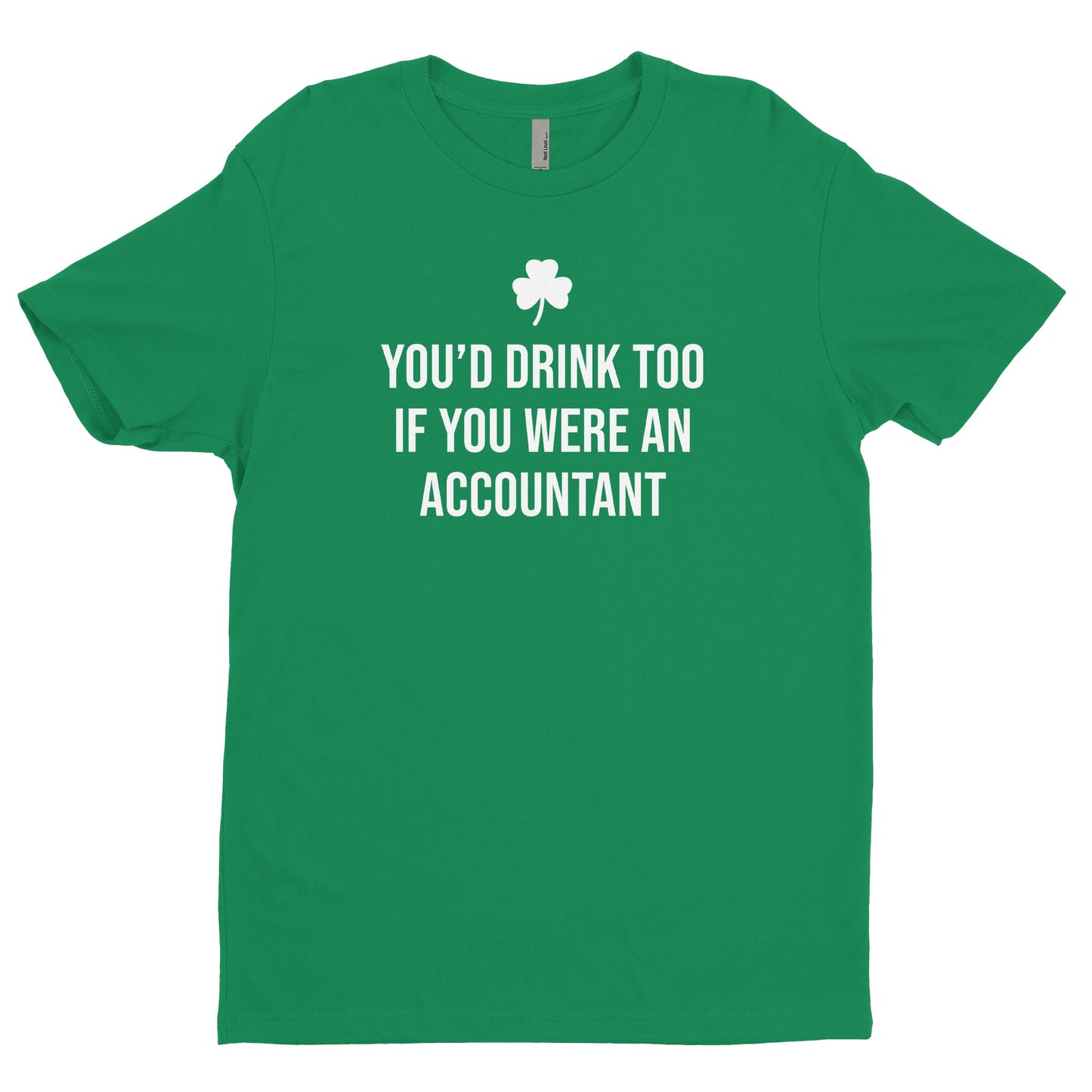 You'd Drink Too If You Were An Accountant Tee