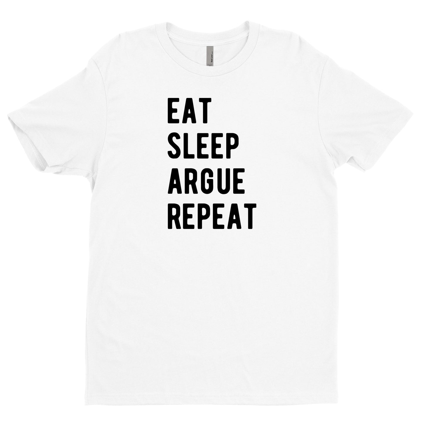 Eat Sleep Argue Repeat Tee