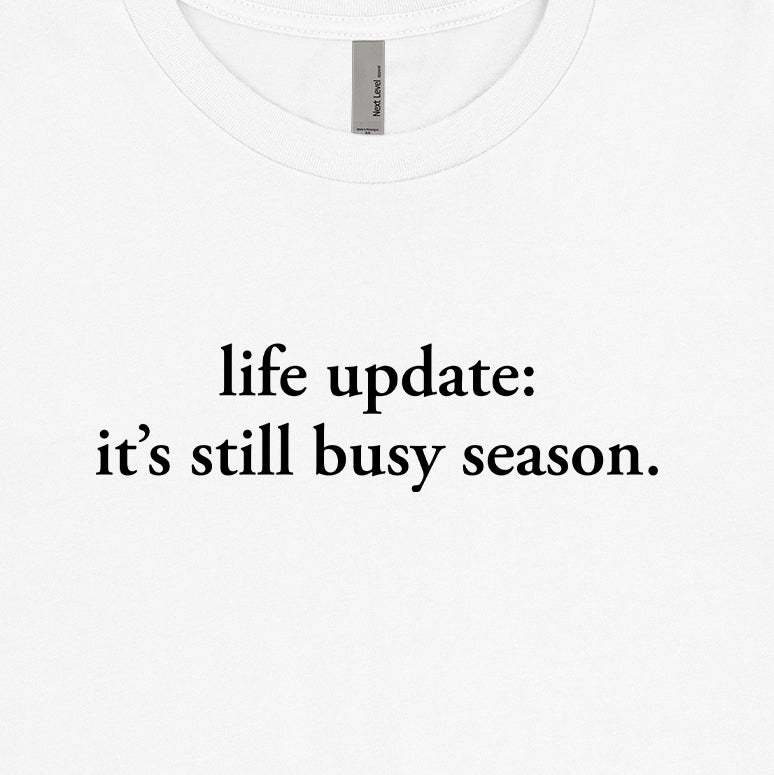 Life Update: It's Still Busy Season Tee