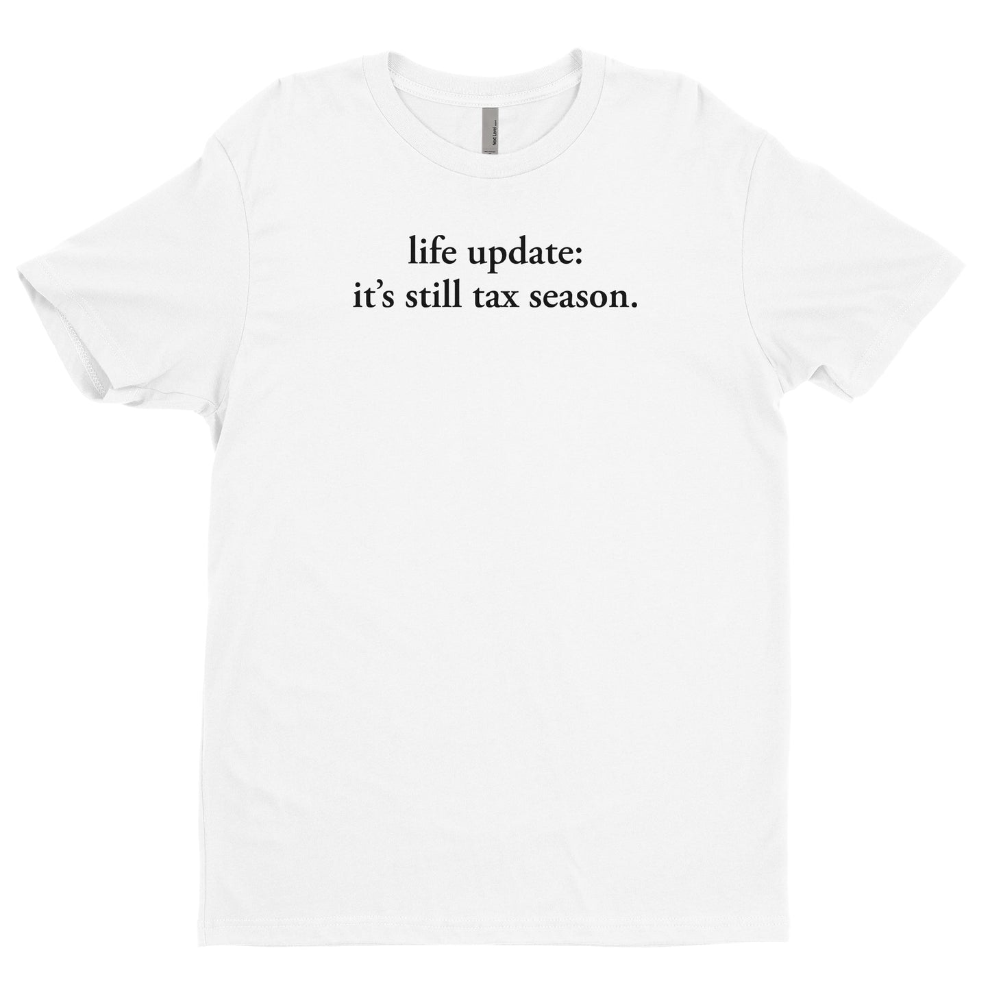 Life Update: It's Still Tax Season Tee