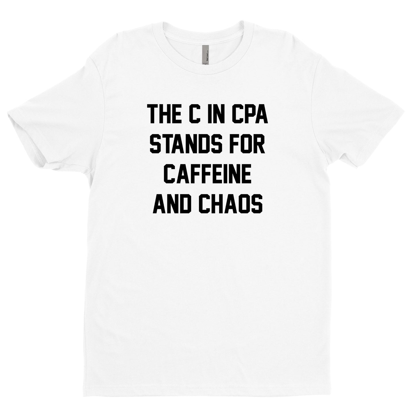 The C in CPA Stands For Caffeine And Chaos Tee