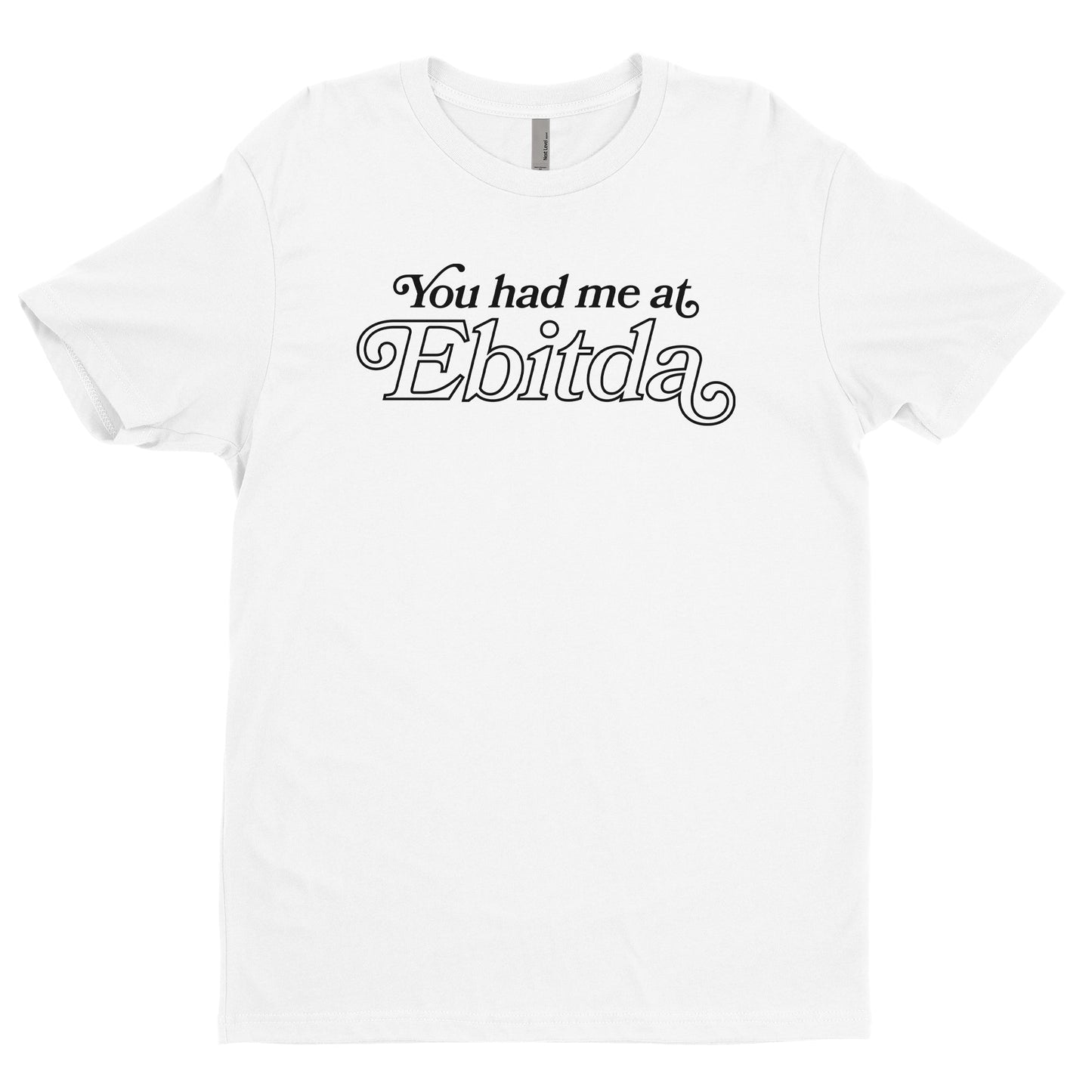 You Had Me At EBITDA Tee