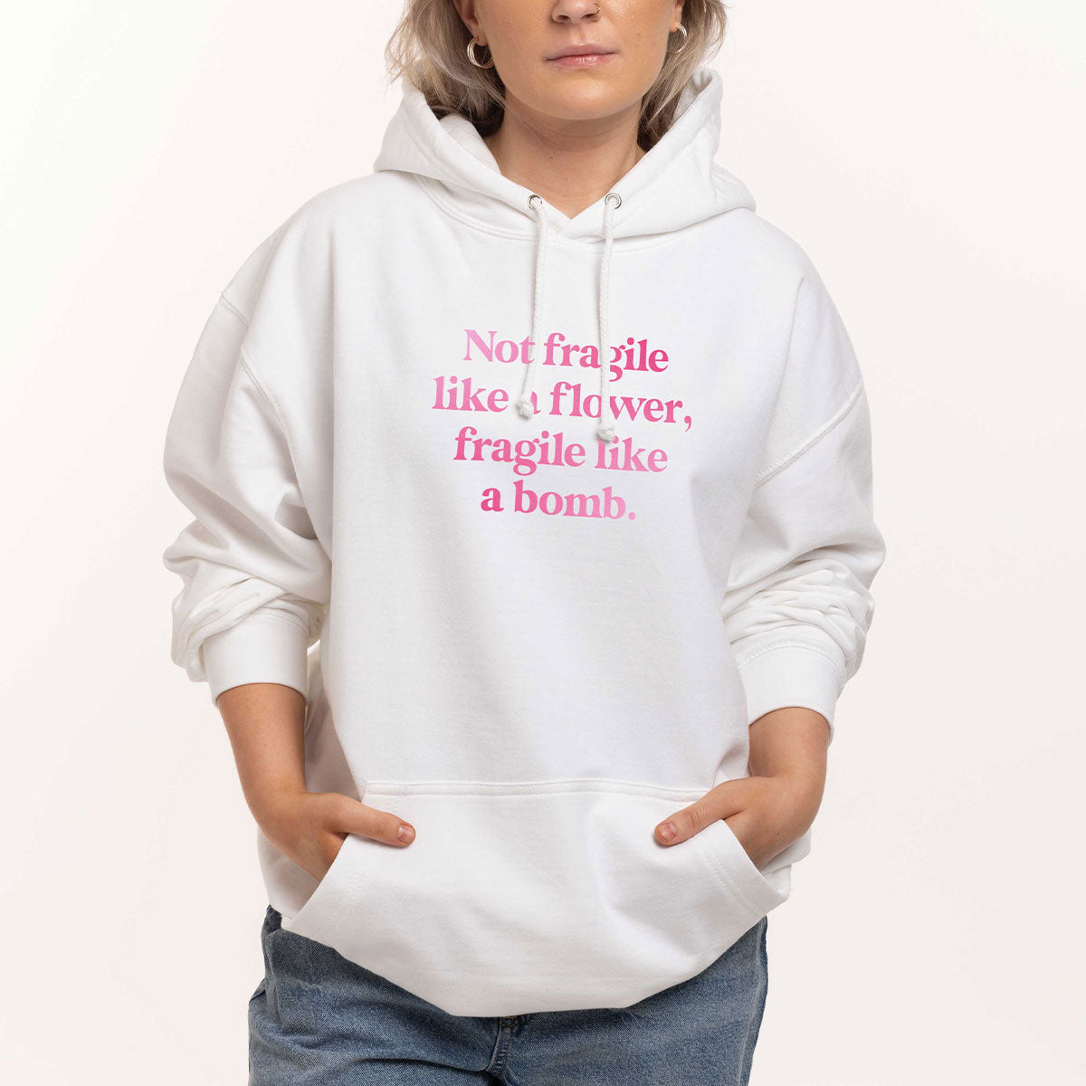 Not Fragile Like A Flower, Fragile Like A Bomb Hoodie
