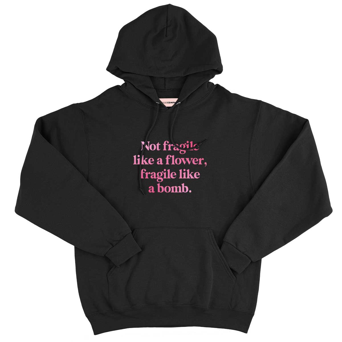 Not Fragile Like A Flower, Fragile Like A Bomb Hoodie