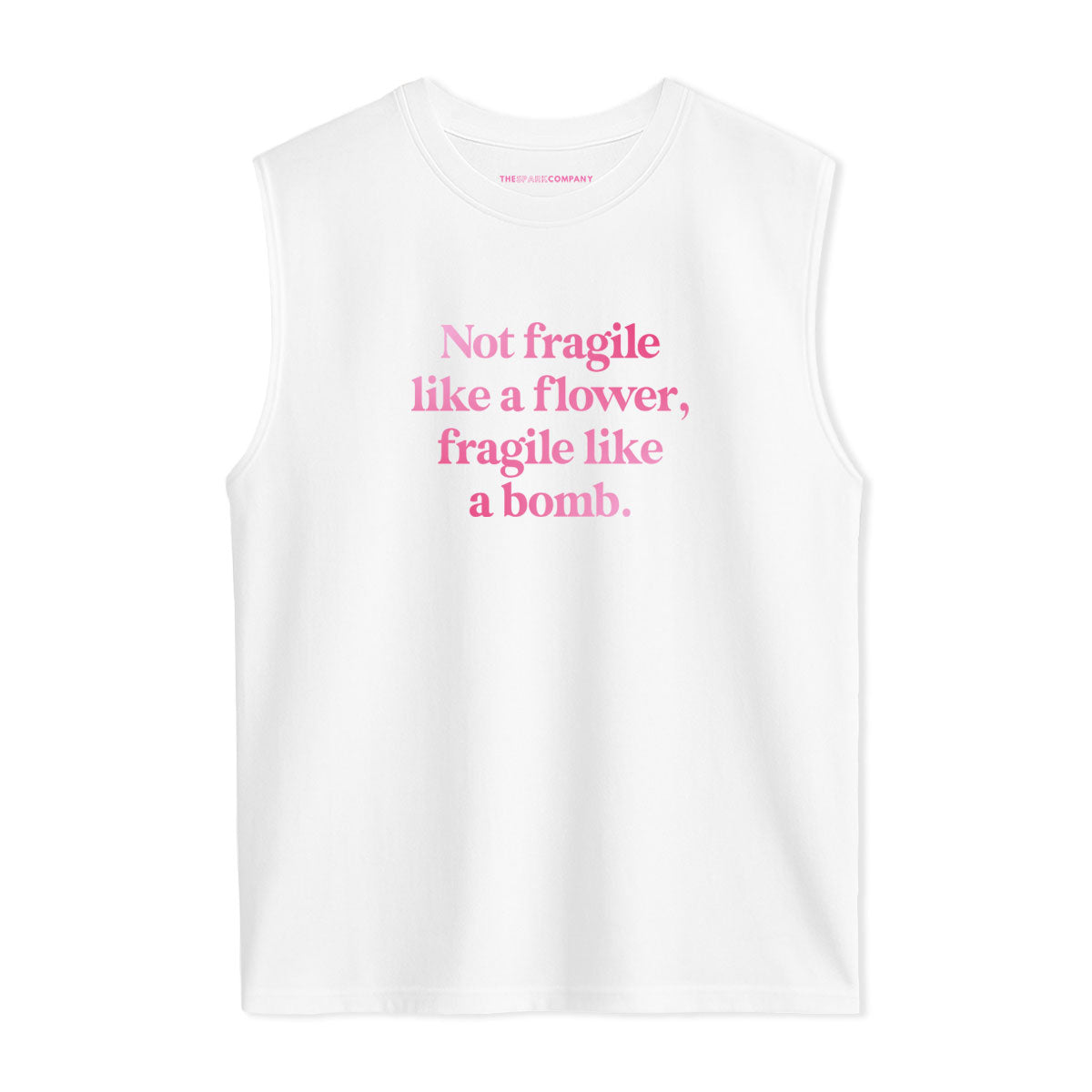 Not Fragile Like A Flower, Fragile Like A Bomb Sleeveless T-Shirt