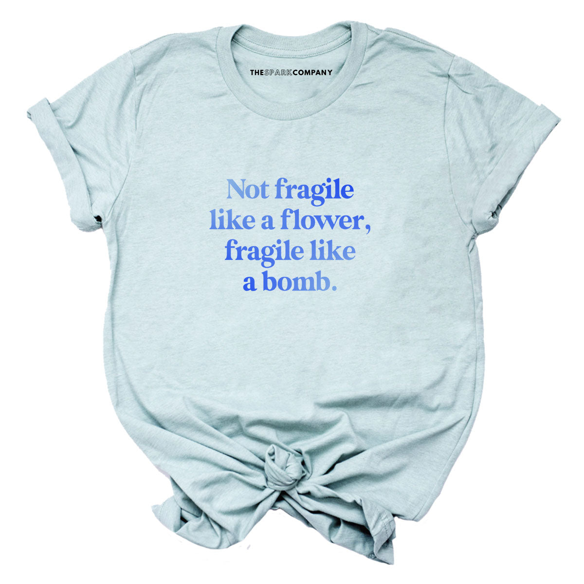 Not Fragile Like A Flower, Fragile Like A Bomb T-Shirt