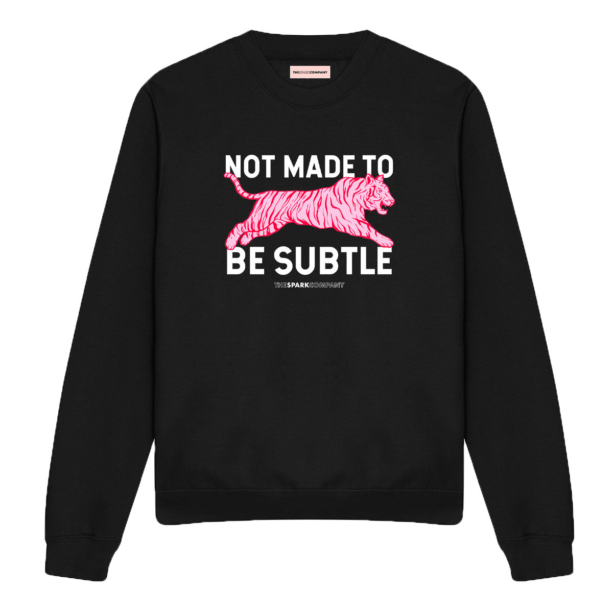 Not Made To Be Subtle Sweatshirt