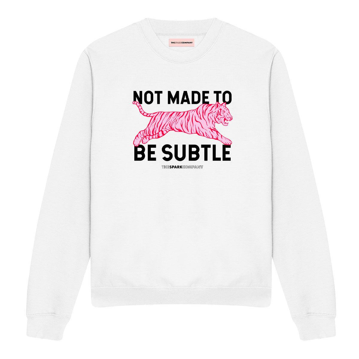 Not Made To Be Subtle Sweatshirt