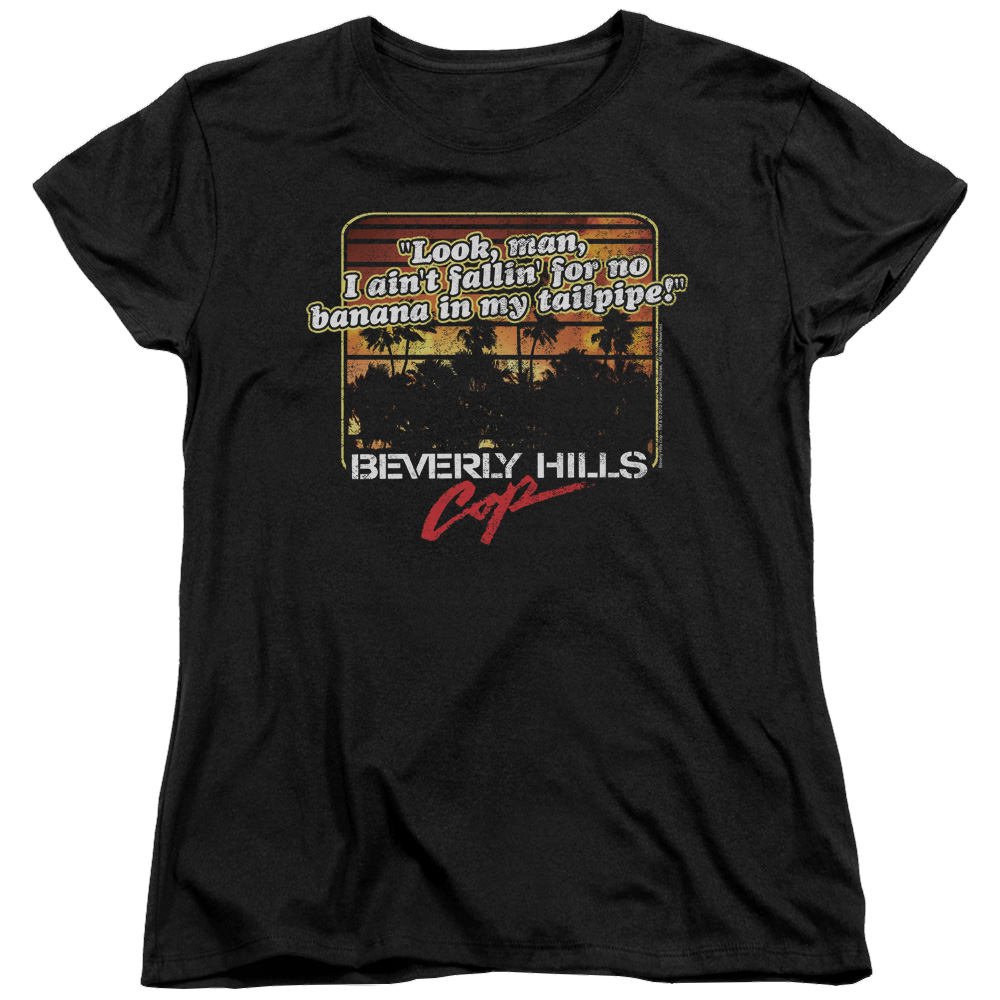 Beverly Hills Cop Banana In My Tailpipe - Women's T-Shirt