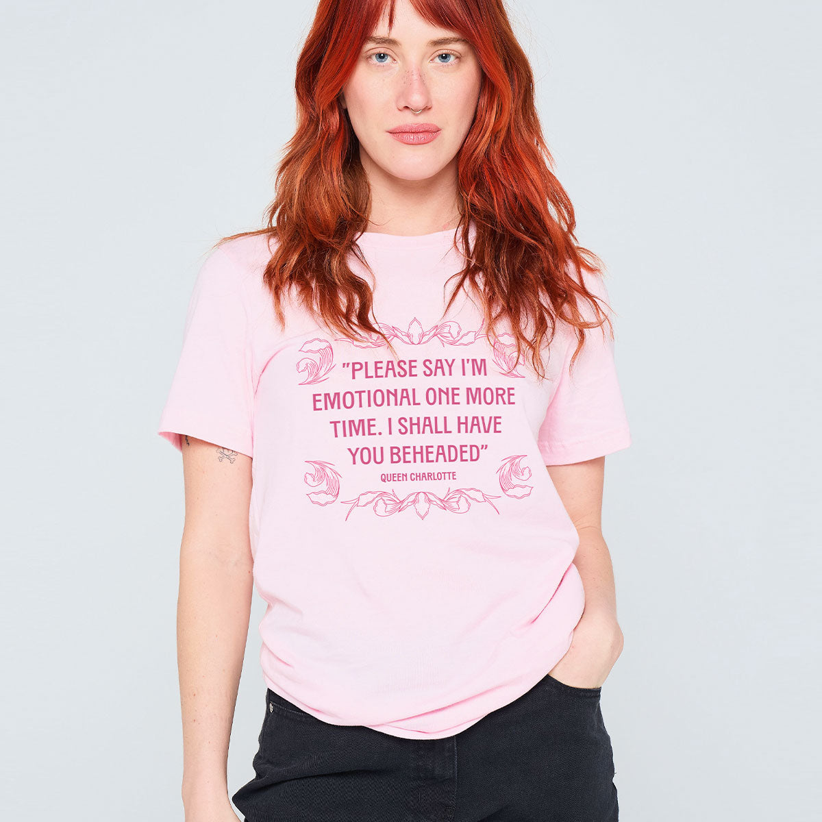 Please Say IÃ¢â‚¬â„¢m Emotional One More Time I Shall Have You Beheaded T-Shirt