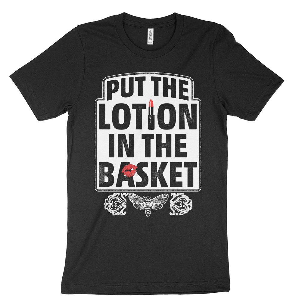 Put The Lotion In The Basket Shirt