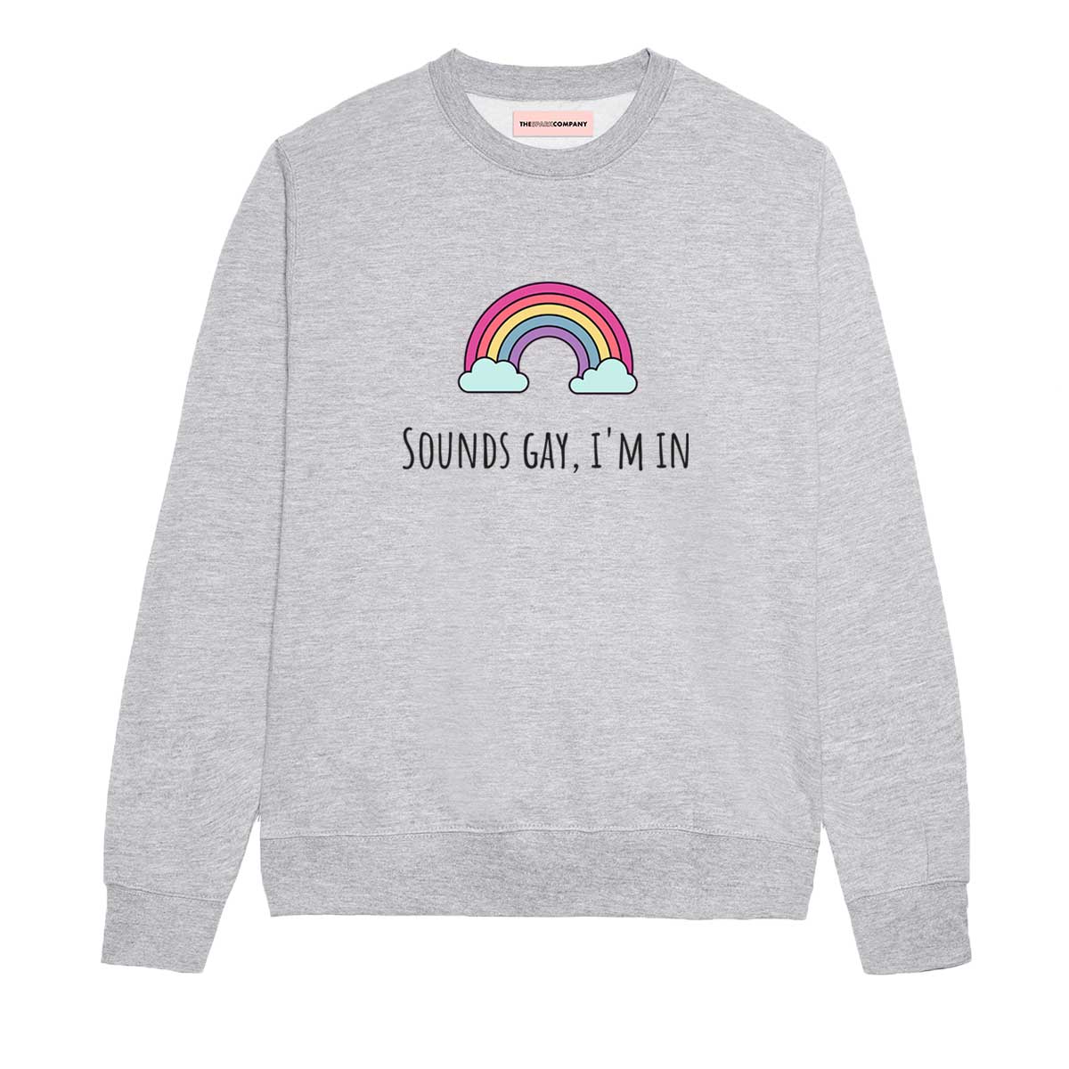 Sounds Gay, I'm In Sweatshirt