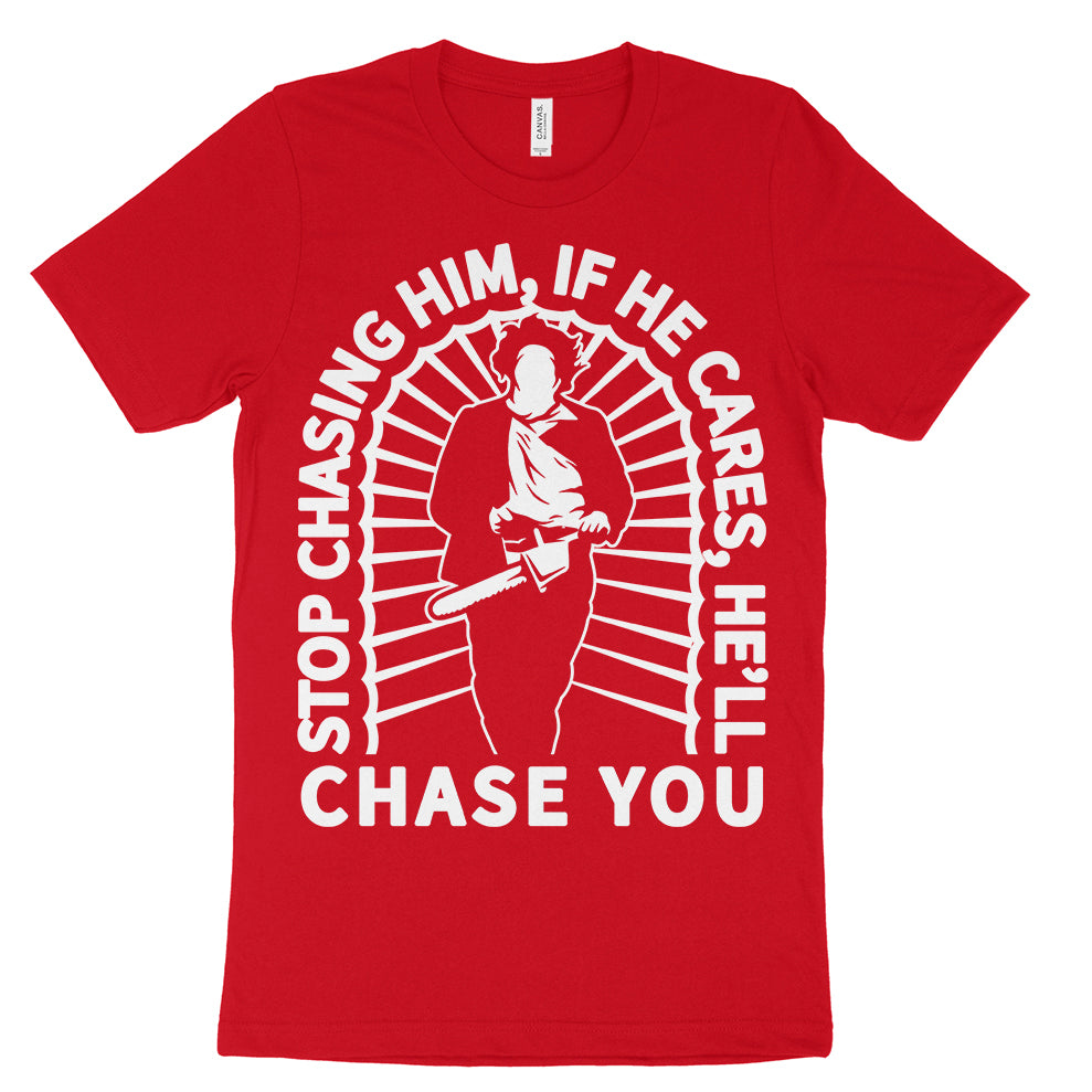Stop Chasing Him Shirt