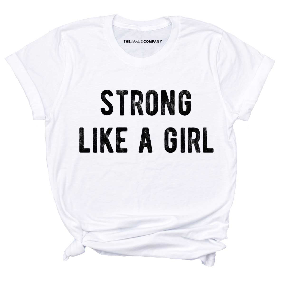 Strong Like A Girl T-Shirt