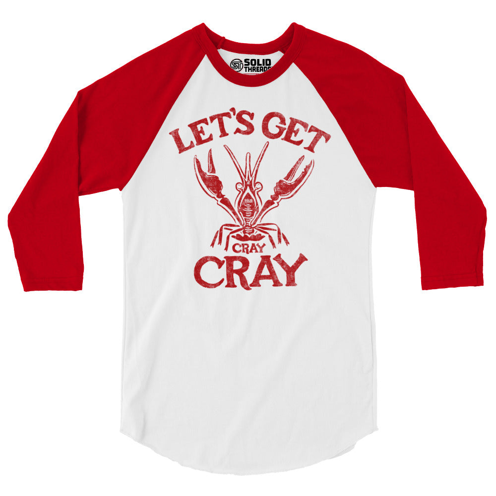 Let's Get Cray Cray 3/4 Sleeve Baseball Tee