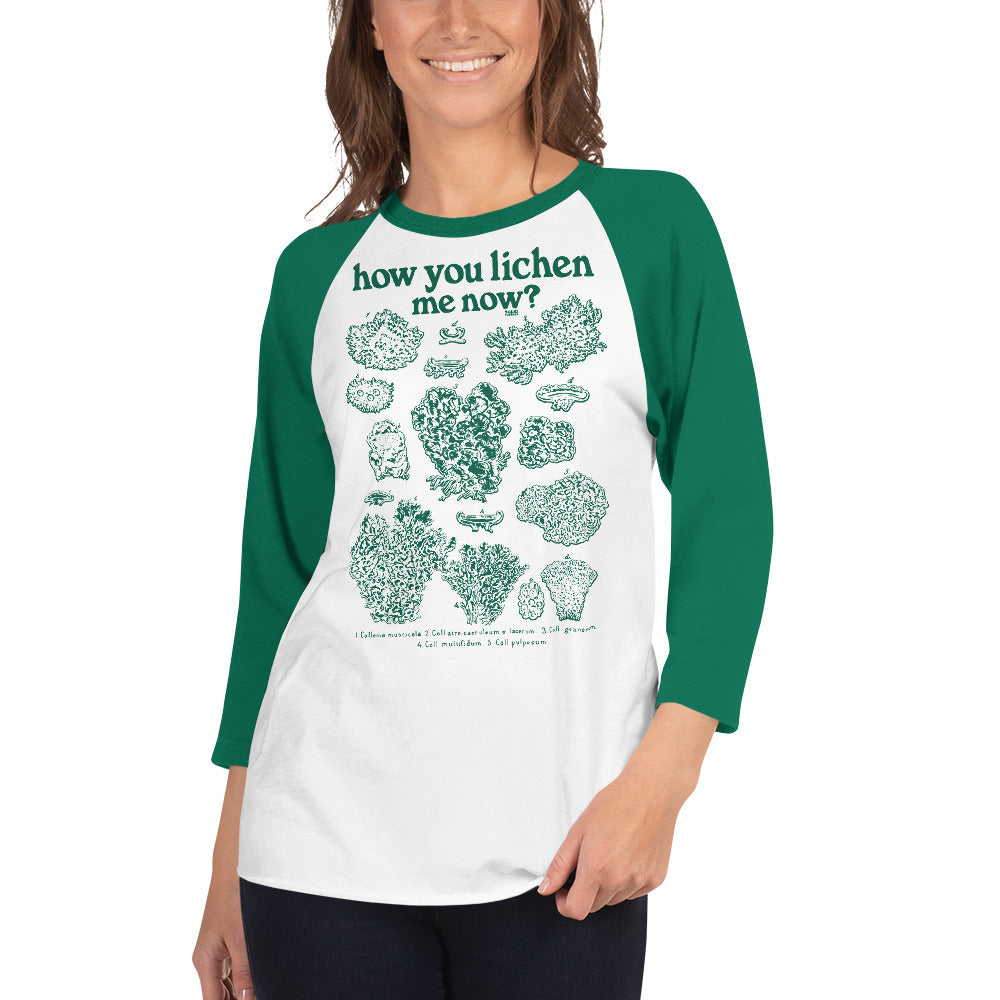Unisex How You Lichen Me Now 3/4 Sleeve Baseball Tee