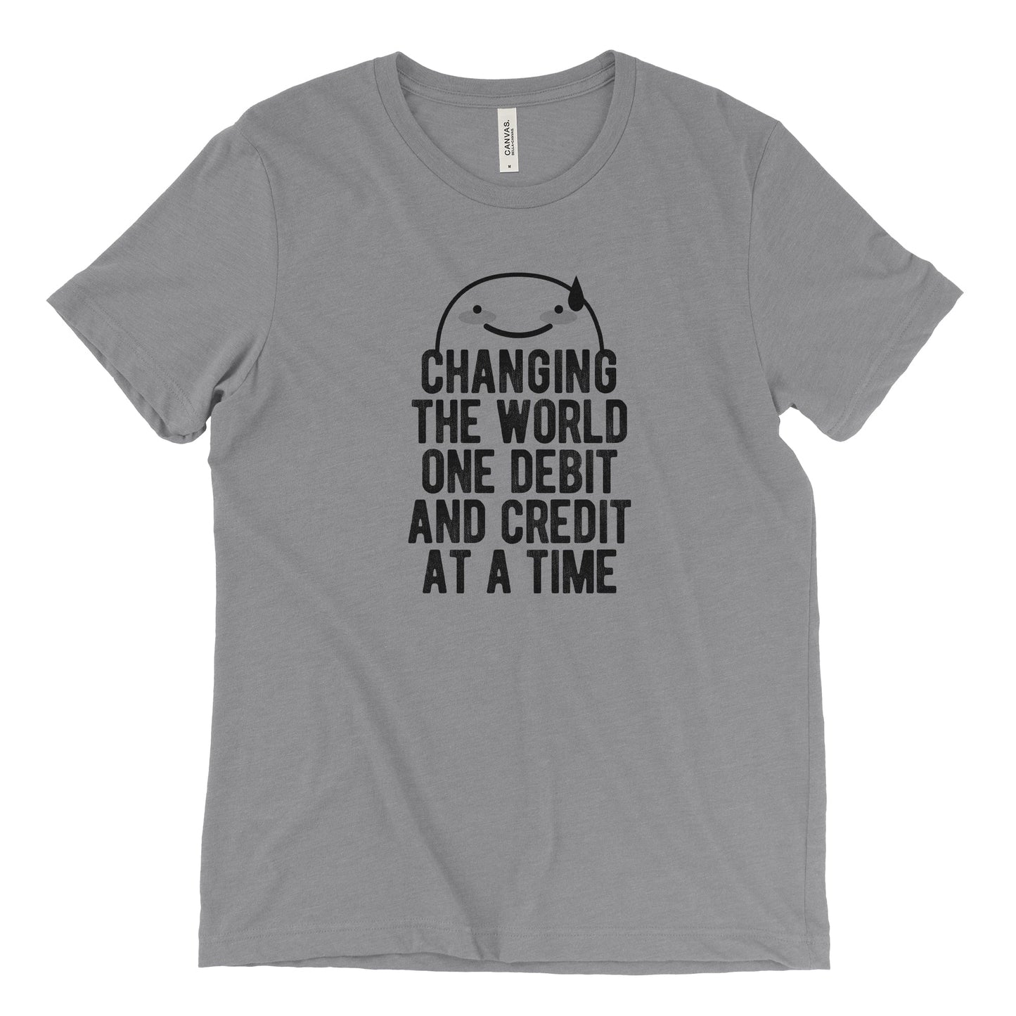 Changing The World One Debit And Credit At A Time Tee
