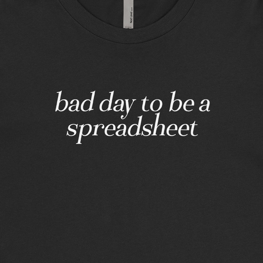 Bad Day To Be A Spreadsheet Tee