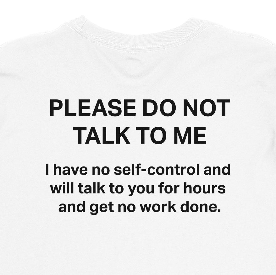 Please Don't Talk To Me Tee