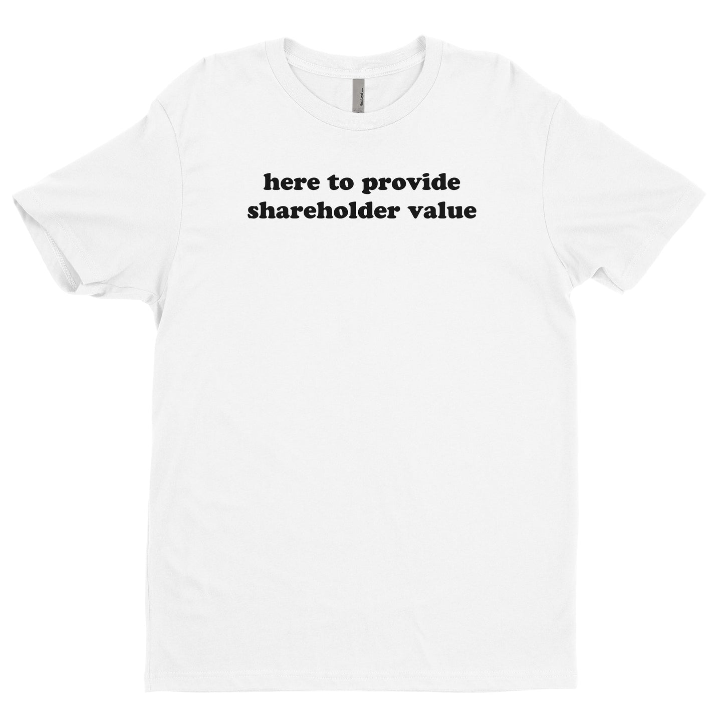 Here To Provide Shareholder Value Tee