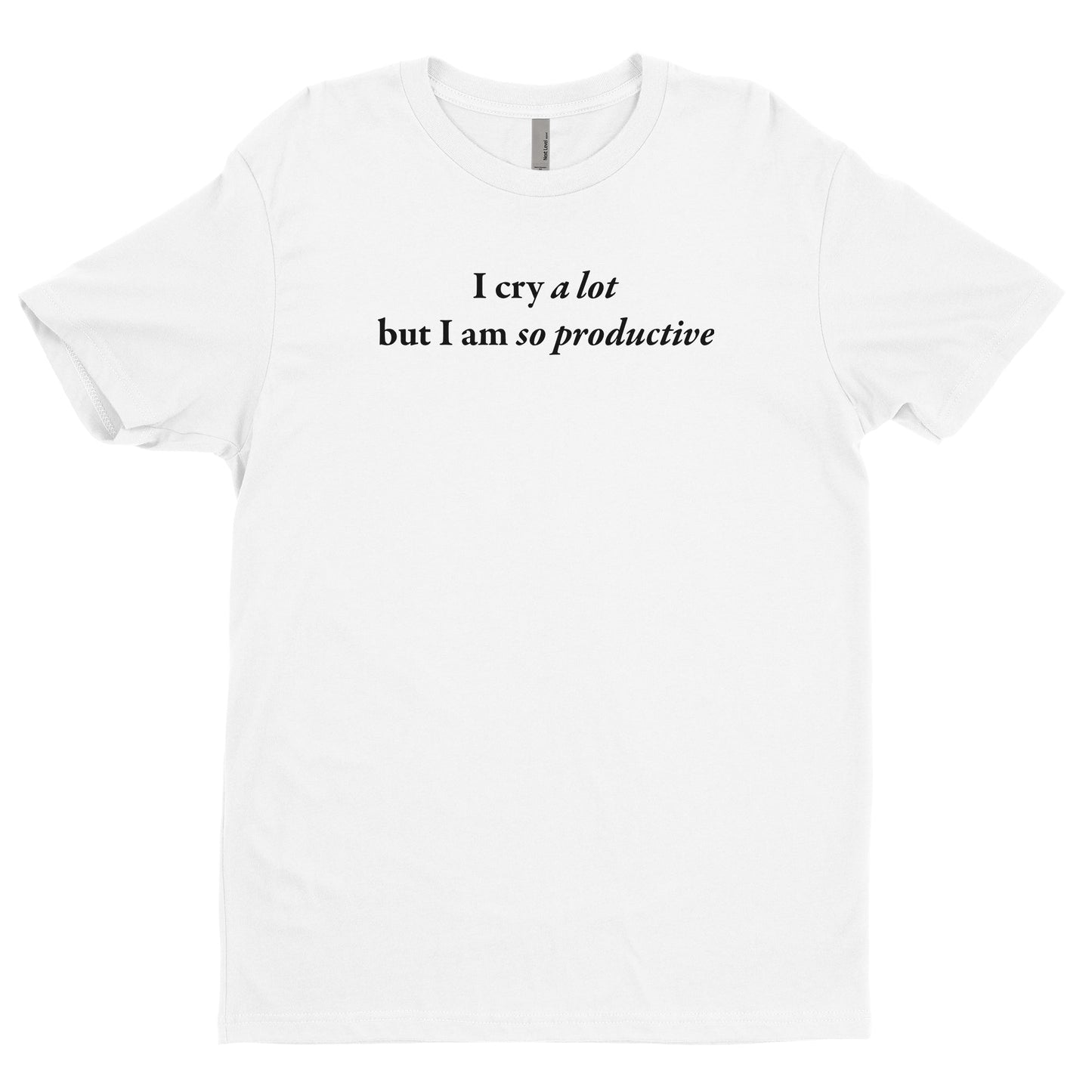 I Cry A Lot But I Am So Productive Tee