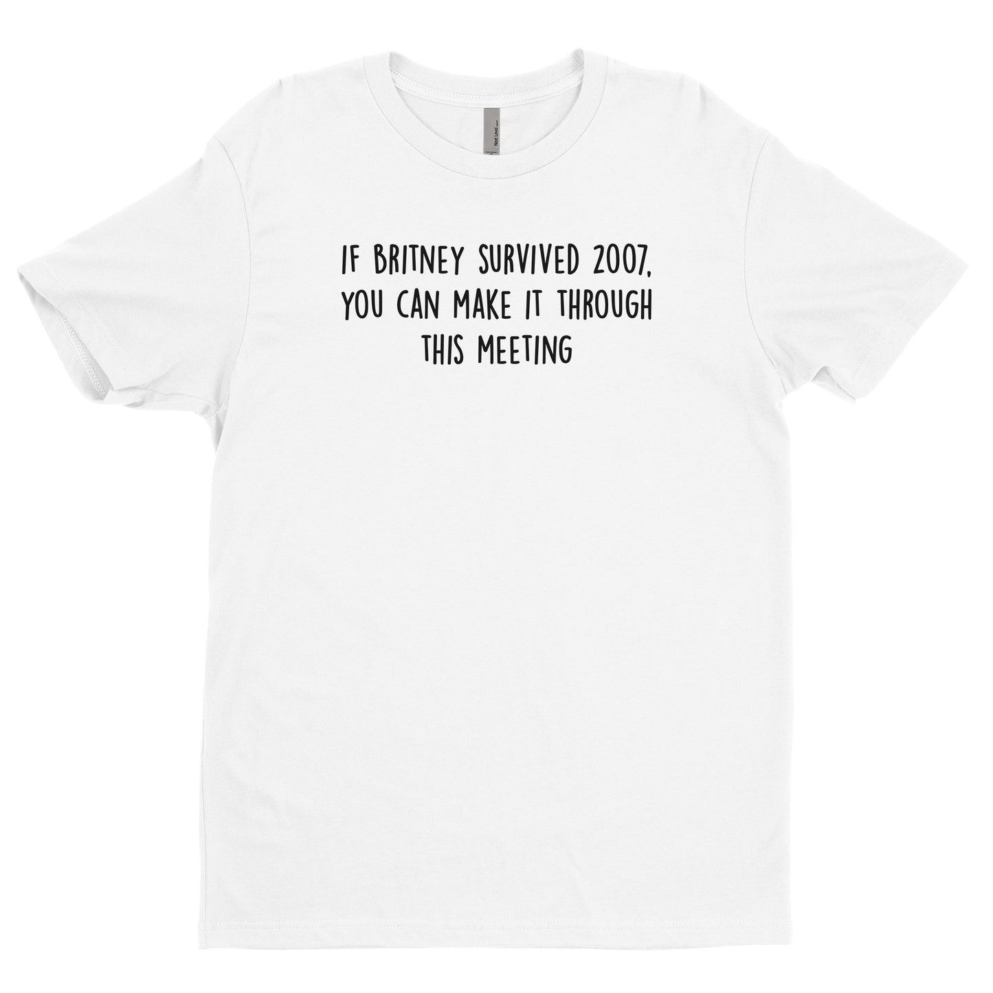 If Britney can survive 2007, you can make it through this meeting Tee