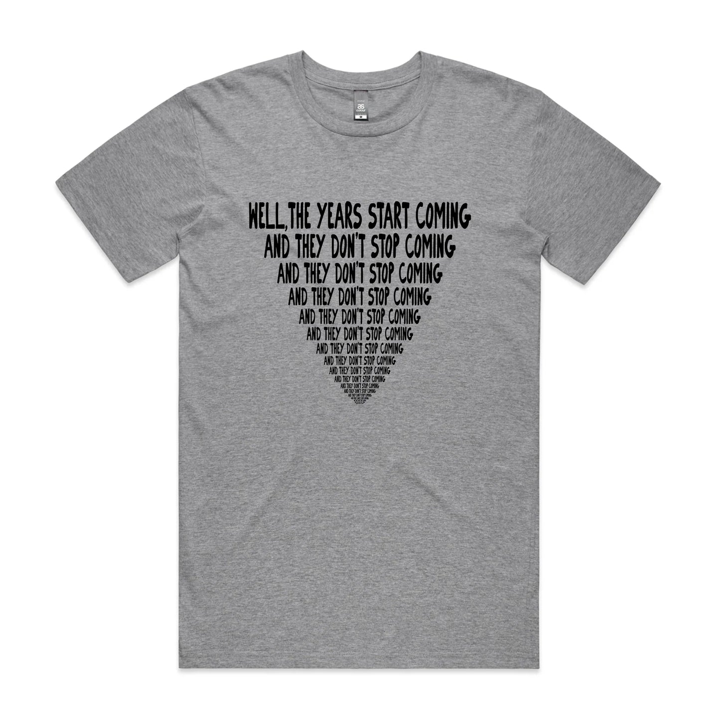 They Don't Stop Coming Tee