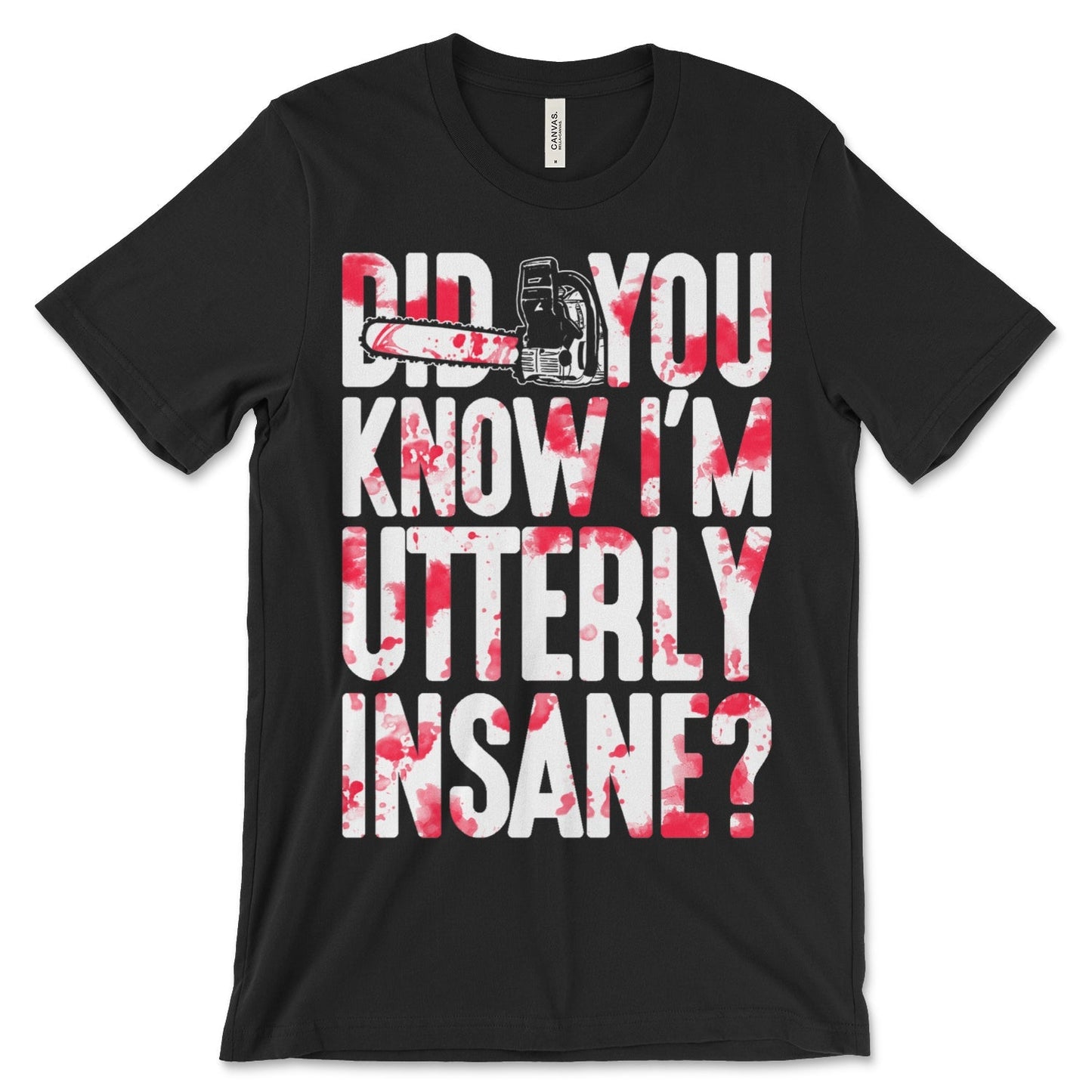 Did You Know I'm Utterly Insane Shirt
