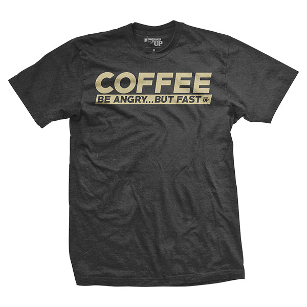 Be Angry... But Faster T-Shirt