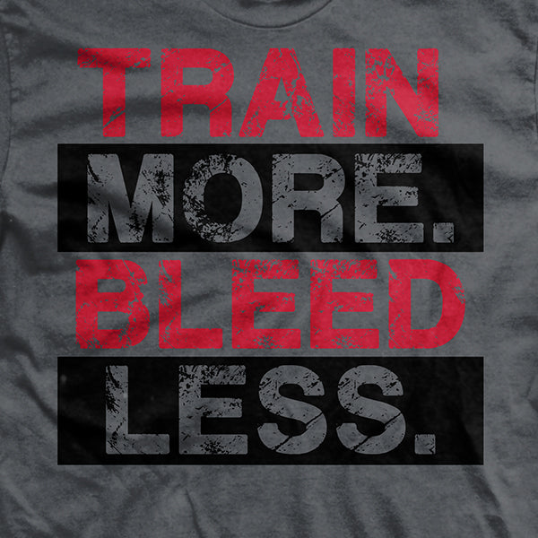 Get Fit or Die Train More Bleed Less T-Shirt