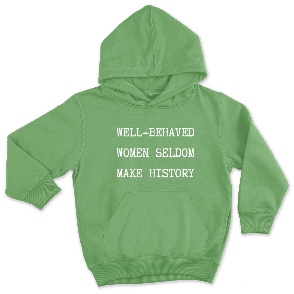 Well Behaved Women Seldom Make History Kids Hoodie