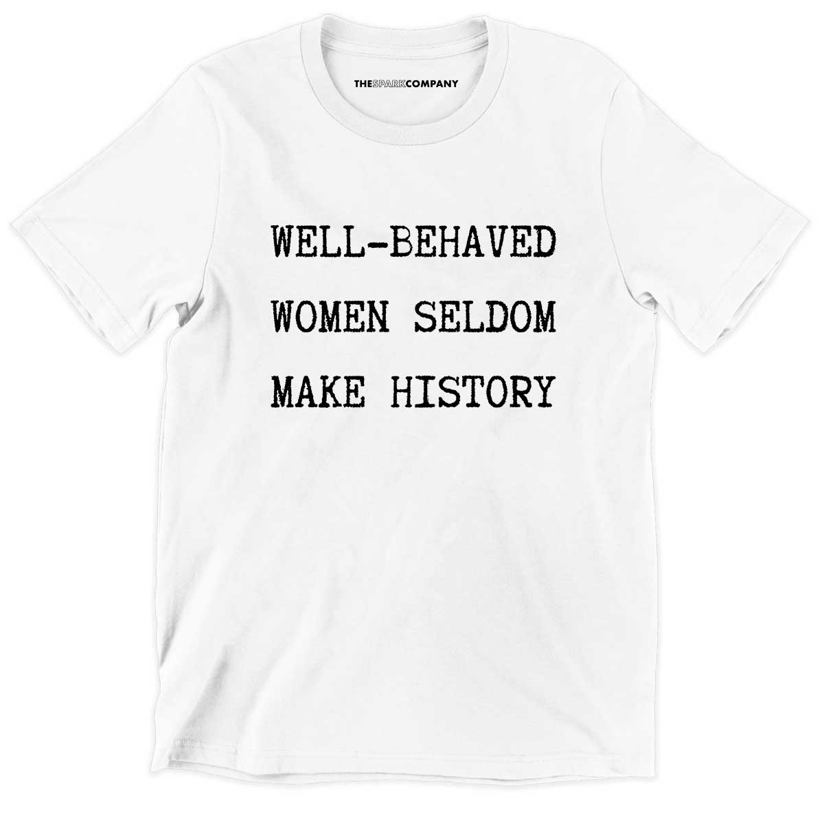 Well Behaved Women Seldom Make History Kids T-Shirt