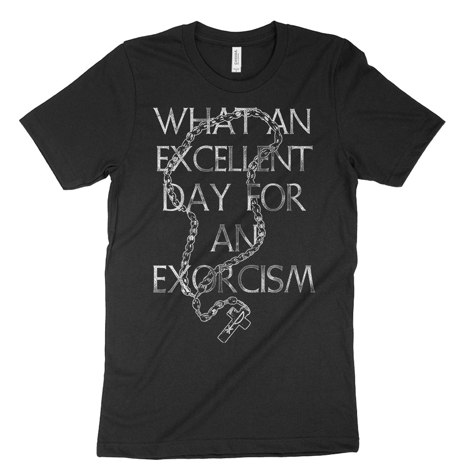 What an Excellent Day for An Exorcism Shirt