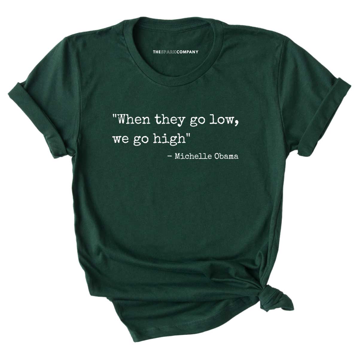 When They Go Low We Go High T-Shirt