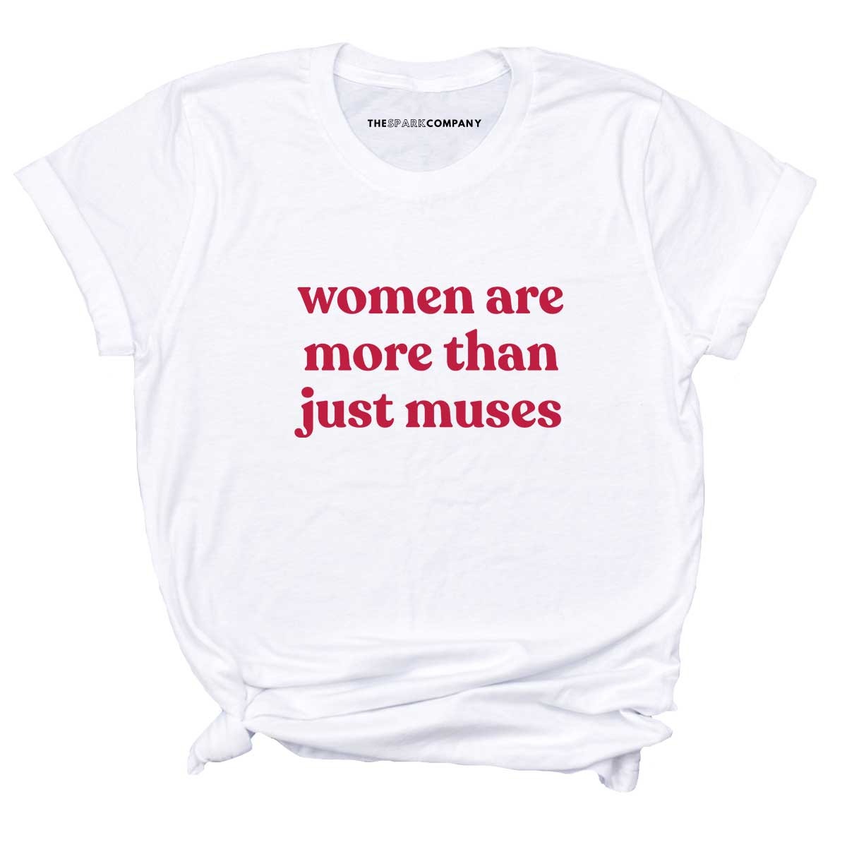 Women Are More Than Just Muses T-Shirt