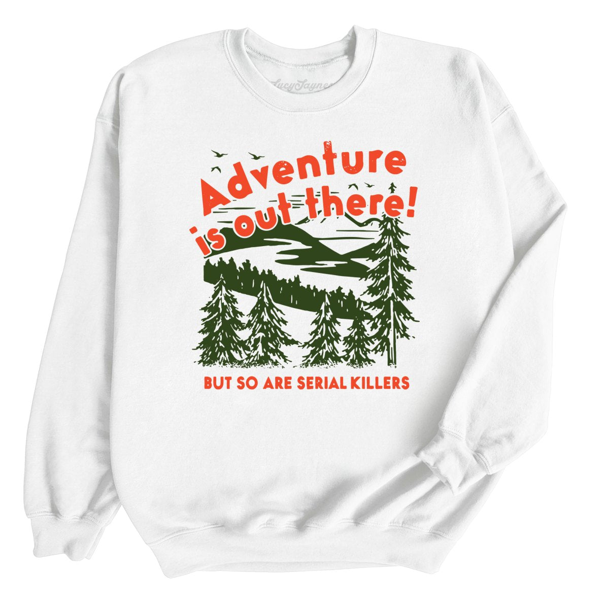 Adventure Is Out There Sweatshirt