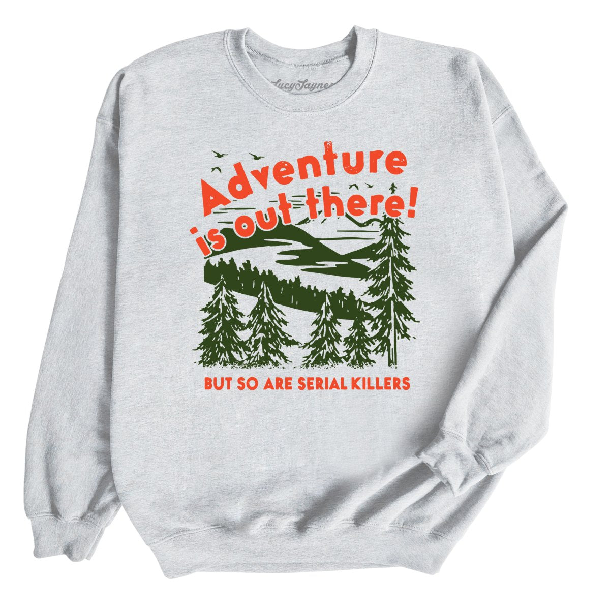 Adventure Is Out There Sweatshirt