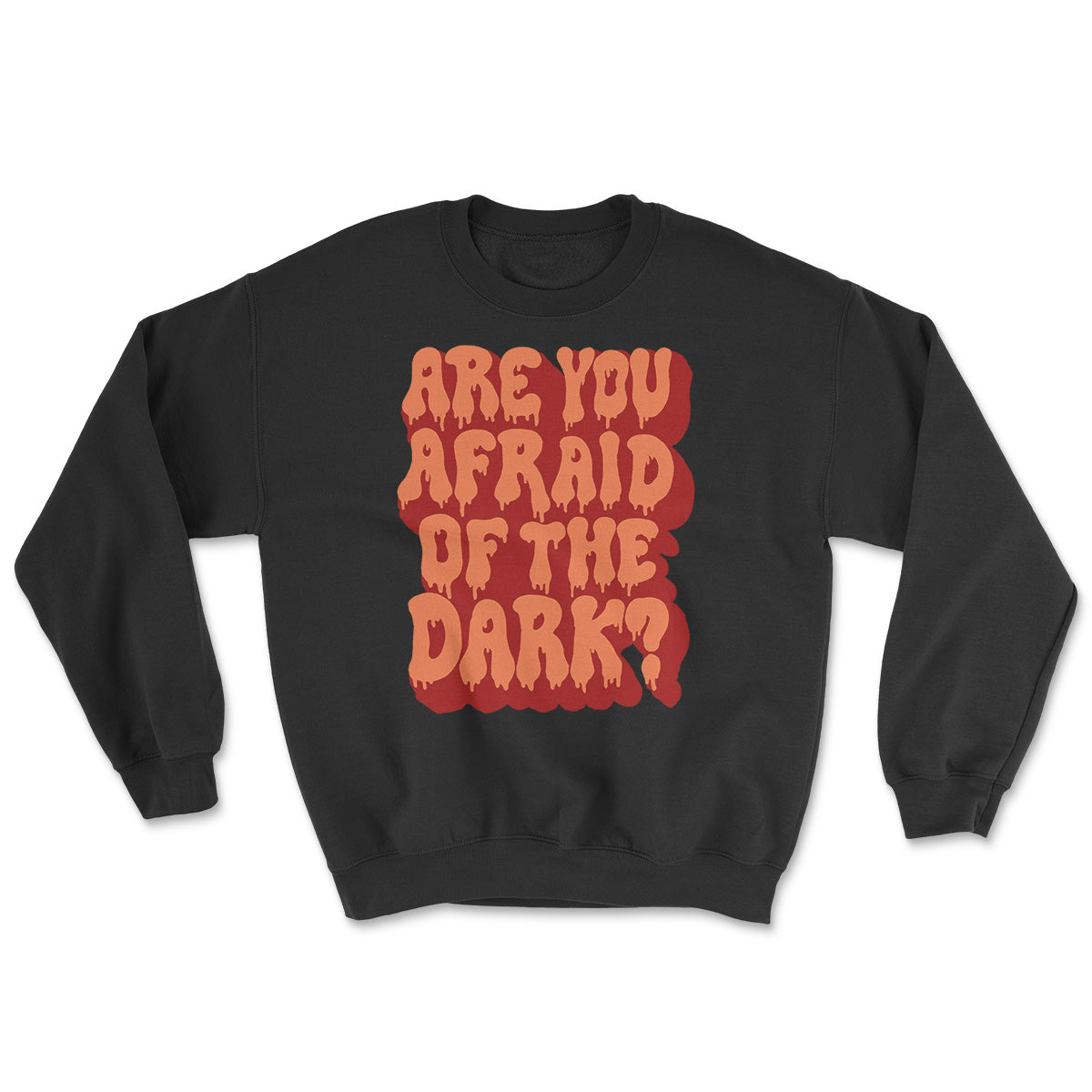 Afraid Of The Dark Sweatshirt